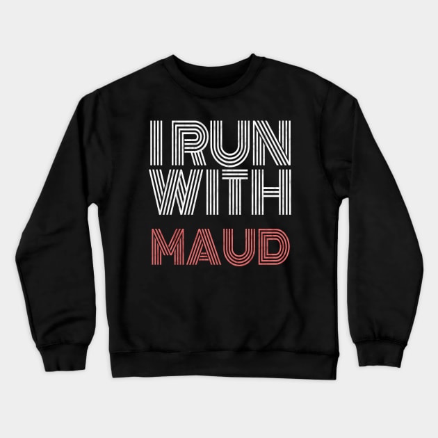 i run with maud Crewneck Sweatshirt by Magic Arts